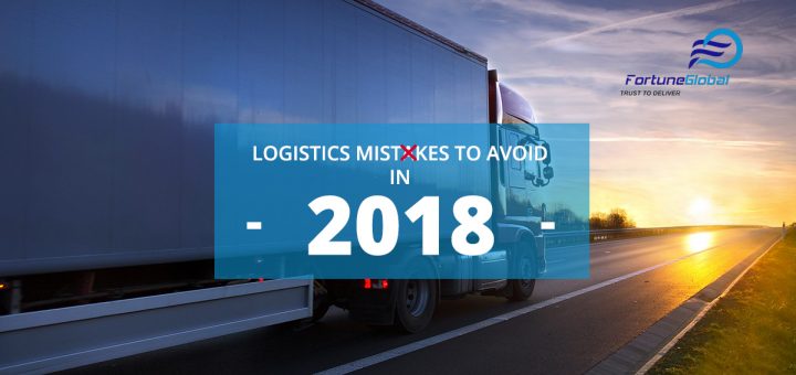 Logistics Mistakes To Avoid In 2018